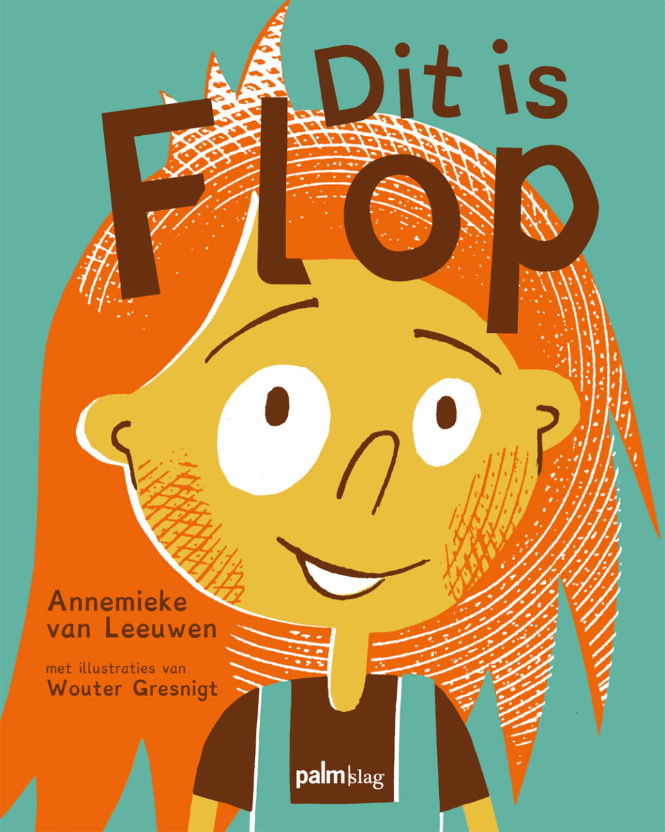 Boekomslag 'Dit is Flop' geschreven door Annemieke van Leeuwen en uitgegeven door Palmslag